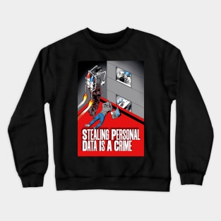 Stealing Personal Data is a Crime Crewneck Sweatshirt